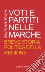 Voti e partiti nelle Marche. Breve storia politica della Regione