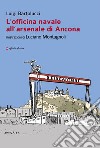 L'officina navale all'arsenale di Ancona libro