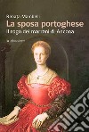 La sposa portoghese. Il rogo dei marrani di Ancona libro