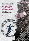 Il giogo d'azzardo. Manuale di sopravvivenza libro