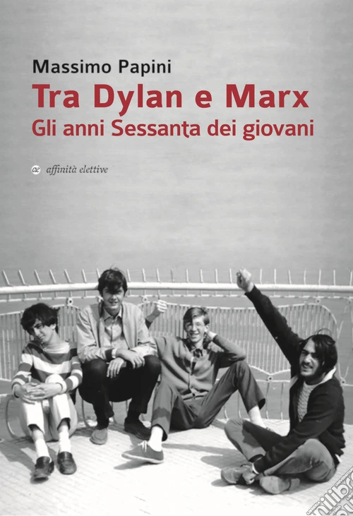 Tra Dylan e Marx. Gli anni Sessanta dei giovani
