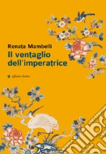 Il ventaglio dell'imperatrice libro