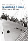 I pescatori di Ancona. Dal fascismo agli anni Settanta libro