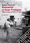 Komunisti in Gran Pretagna. Il Pci a Osimo dal 1944 al 1960 libro di Biscarini Matteo