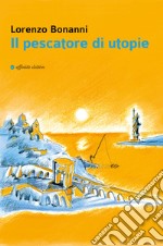 Il pescatore di utopie libro