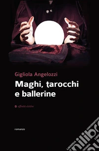 Maghi, tarocchi e ballerine