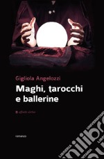 Maghi, tarocchi e ballerine