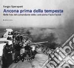 Ancona prima della tempesta. Nelle foto del comandante della contraerea Fazio Fazioli. Ediz. illustrata libro