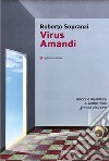 Virus amandi libro di Sopranzi Roberto