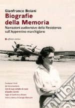 Biografie della memoria. Narrazioni audiovisive della Resistenza sull'Appennino marchigiano. Con DVD video: Con la sua cartella di cuoio (Claudio Cecchi) libro