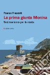 La prima giunta Monina. Testimonianze per la storia libro di Frezzotti Franco