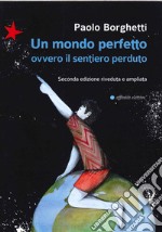 Un mondo perfetto. Ovvero il sentiero perduto