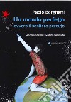 Un mondo perfetto. Ovvero il sentiero perduto libro