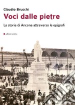 Voci dalle pietre. La storia di Ancona attraverso le epigrafi