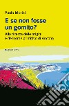 E se non fosse un gomito? Alla ricerca delle origini e del nome primitivo di Ancona libro di Morini Paolo