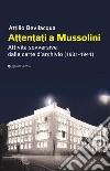 Attentati a Mussolini. Attività sovversive dalle carte d'archivio (1931-1941) libro
