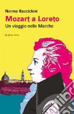 Mozart a Loreto. Un viaggio nelle Marche