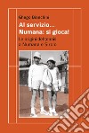 Al servizio... Numana: si gioca! Le origini del tennis a Numana e Sirolo libro