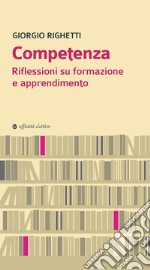 Competenza. Riflessioni su formazione e apprendimento libro