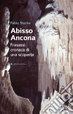 Abisso Ancona. Frasassi: cronaca di una scoperta