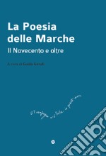 La poesia delle Marche. Il Novecento e oltre libro