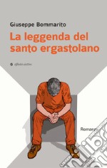 La leggenda del santo ergastolano libro