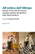 All'ombra dell'Olimpo. Stampe d'arte nelle decorazioni di palazzi gentilizi alla periferia dello Stato pontificio