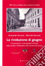 La rivoluzione di giugno. I Movimenti e i moti popolari osimani dalla Società F.lli Bandiera alla Camera del Lavoro