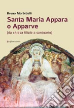 Santa Maria Appara o Apparve (da chiesa filiale a santuario)