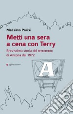 Metti una sera a cena con Terry. Brevissima storia del terremoto di Ancona del 1972