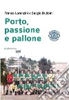 Porto, passione e pallone libro