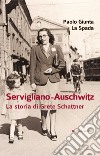 Servigliano-Auschwitz. La storia di Grete Schattner libro di Giunta La Spada Paolo