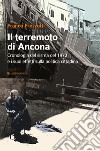 Il terremoto di Ancona del 1972. Gli effetti sulla politica cittadina libro di Frezzotti Franco