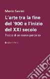 L'arte tra la fine del '900 e l'inizio del XXI secolo. Tracce di un nuovo percorso libro