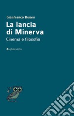 La lancia di Minerva. Cinema e filosofia libro