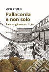 Pallacorda e non solo. Il meraviglioso caso di Jesi libro di Droghini Marco