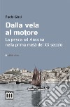 Dalla vela al motore. La pesca ad Ancona nella prima metà del XX secolo libro