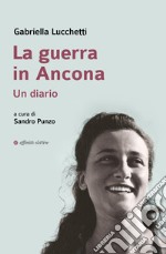 La guerra in Ancona. Un diario