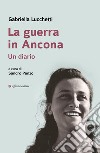 La guerra in Ancona. Un diario libro