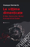 Le vittime dimenticate. D'Aleo, Bommarito, Morici: la strage di via Scobar libro di Bommarito Giuseppe