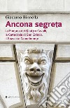 Ancona segreta. La fontana dei Quattro Cavalli, la Cattedrale di San Ciriaco, il Guasco e Capodimonte libro