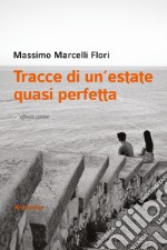 Tracce di un'estate quasi perfetta libro