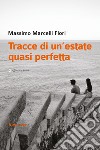 Tracce di un'estate quasi perfetta libro