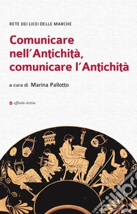 Comunicare nell'antichità, comunicare l'antichità libro