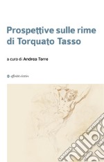 Prospettive sulle rime di Torquato Tasso