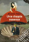 Una doppia assenza libro di Baleani Elisabetta