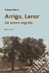 Arrigo, Lenor. Un amore segreto libro