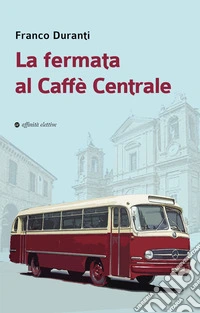 La fermata al Caffè Centrale libro