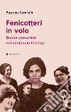 Fenicotteri in volo. Donne comuniste nel ventennio fascista libro