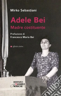 Adele Bei. Madre costituente libro